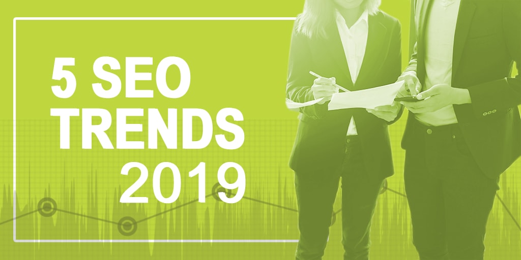 These 5 SEO Trends will Determine Online Business Success in 2019