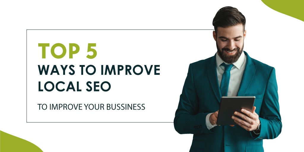 Top 5 ways to improve local SEO. (BLOG)